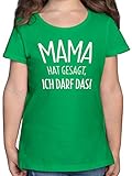 Statement Sprüche Kinder - Mama hat gesagt ich darf das - 116 (5/6 Jahre) - Grün - darf er das t-Shirt - F131K - Mädchen Kinder T-S