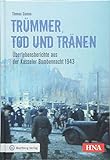 Trümmer, Tod und Tränen: Überlebensberichte aus der Kasseler Bombennacht 1943 (Bombardierungsband)