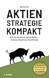 Aktienstrategie Kompakt: Wie Sie die besten Aktien finden - Analyse, Bewertung, Psychologie: Mehr Rendite mit unterbewerteten Ak