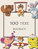 100 TIERE MALBUCH: Malbuch Tiere Für Kinder Ab 2 Jahre I 100 Süße Ausmalbilder Von Tieren Aus Aller Welt. Tiermalbuch für Kinder. Entdecken und L
