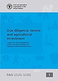 Due Diligence, Tenure and Agricultural Investments: A Guide on the Dual Responsibilities of Private Sector Lawyers in Advising on the Acquisition of ... Natural Resources (Fao Legal Guide, Band 1)