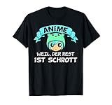 Anime weil alles andere Schrott ist - Baka Spruch Manga T-S