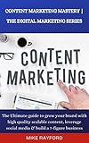 Content Marketing Mastery: The Ultimate guide to grow your brand with high quality scalable content, leverage social media & build a 7-figure business (English Edition)