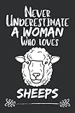 Never Underestimate A Woman Who Loves Sheeps: Funny Gift Sheeps Lovers Journal Perfect Gift Idea For Women & Girls Notebook on Birthday Christmas ... Diary | 6x9 Inches-100 Blank Lined Pag