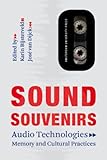 Sound Souvenirs: Audio Technologies, Memory and Cultural Practices (Transformations in Art and Culture, Band 2)