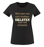Comedy Shirts - Mich kann man nicht kündigen. Sklaven Damen T-Shirt - Schwarz/Hellbraun-Beige Gr. S