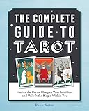 The Complete Guide to Tarot: Master the Cards, Sharpen Your Intuition, and Unlock the Magic Within You (English Edition)