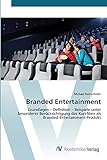 Branded Entertainment: Grundlagen – Definition – Beispiele unter besonderer Berücksichtigung des Kurzfilms als Branded-Entertainment-Produk