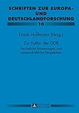 Zur Kultur der DDR: Persönliche Erinnerungen und wissenschaftliche Perspektiven- Paul Gerhard Klussmann zu Ehren (Schriften zur Europa- und Deutschlandforschung 16)