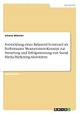 Entwicklung einer Balanced Scorecard als Performance Measurement-Konzept zur Steuerung und Erfolgsmessung von Social Media-Marketing-Ak