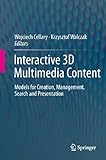 Interactive 3D Multimedia Content: Models for Creation, Management, Search and Presentation (English Edition)