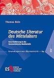 Deutsche Literatur des Mittelalters: Eine Einführung in die Germanistische Mediävistik (Grundlagen der Germanistik (GrG), Band 64)