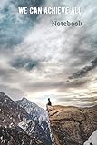 Classic Lined Notebook: We Can Achieve All, Journal for Writing, Man on Top of the Mountain Theme (Colorful Soft Cover, White Paper, 100 Pages, Size ... (Angels, Spirituality & Philosophy Of Life)