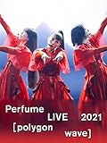 Perfume LIVE 2021 [polygon wave]