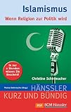 Islamismus: Wenn Religion zur Politik wird (Kurz und bündig)