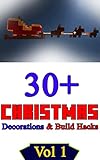 Minecraft: 30+ CHRISTMAS Decorations And Build Hacks: Vol 1 (English Edition)