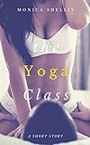 The Yoga Class: Erotic Yoga Short Story - Book 1 (English Edition)
