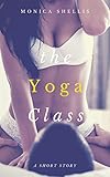 The Yoga Class: Erotic Yoga Short Story - Book 1 (English Edition)