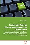 Einsatz von Wikis im Wissensmanagement von Unternehmen: Einflüsse aktueller Web 2.0-Anwendungen auf das Wissensmanagement im Unternehmen am Bsp. der ... eines Wikis bei der Deutsche Postbank AG