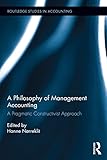 A Philosophy of Management Accounting: A Pragmatic Constructivist Approach (Routledge Studies in Accounting) (English Edition)