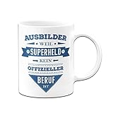 Tassenbrennerei Tasse mit Spruch Ausbilder weil Superheld kein offizieller Beruf ist - Lustige Kaffeetasse als Geschenk (Weiß, Ausbilder)