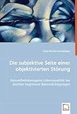 Die subjektive Seite einer objektivierten Störung: Gesundheitsbezogene Lebensqualität bei leichten kognitiven Beeinträchtigung