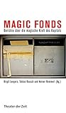 Magic Fonds: Berichte über die magische Kraft des Kapitals (Recherchen)