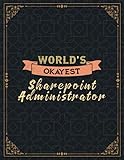 Sharepoint Administrator World's Okayest Lined Notebook Daily Journal: 110 Pages - Large 8.5x11 inches (21.59 x 27.94 cm), A4 S