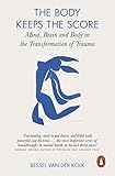 The Body Keeps the Score: Mind, Brain and Body in the Transformation of Trauma (English Edition)