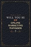 Online Marketing Manager Notebook Planner - Will You Be My Online Marketing Manager , Job Title Working Cover To Do List Journal: Personal, Work List, ... Pages, Personalized, 6x9 inch, A5, Org