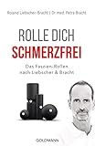 Rolle dich schmerzfrei: Das Faszien-Rollen nach Liebscher & B