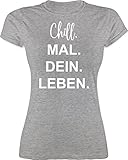 Sprüche Statement mit Spruch - Chill. Mal. Dein. Leben. - S - Grau meliert - Shirts mit Spruch für mädchen - L191 - Tailliertes Tshirt für Damen und Frauen T-S