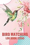 Bird Watching Log Book Texas: Bird watching log glacier, my backyard first bird watcher notebook journal with section for sketch and p