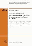 Importrestriktionen aus Gründen des Tier- und Artenschutzes im Recht der WTO: Dargestellt namentlich am Beispiel des Pelzhandels unter besonderer ... (Abhandlungen zum schweizerischen Recht ASR)