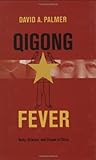 Qigong Fever: Body, Science, and Utopia in C