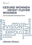 Gesund Wohnen heißt clever Wohnen: und 59 weitere Experten-Tipp