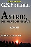 Redlight Street #119: Astrid, die Brummi-B