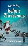 Twas the Night before Christmas (with illustrations): Clement Moore’s Poem Was Written in 1822 and Has Been a Holiday Classic Ever Since (English Edition)