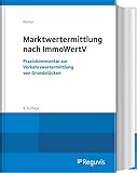 Marktwertermittlung nach ImmoWertV: Praxiskommentar zur Verkehrswertermittlung von Grundstück