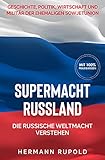 Supermacht Russland – Die russische Weltmacht verstehen: Geschichte, Politik, Wirtschaft und Militär der ehemaligen Sowjetunion (Supermächte 2)