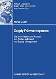 Supply Frühwarnsysteme: Die Identifikation und Analyse von Risiken in Einkauf und Supply Management (Einkauf, Logistik und Supply Chain Management)