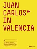 Juan Carlos in Valencia. Ein Reisebuch mit Stimmung. Der Stadtführer mit Charme und Geheimtipp