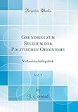 Grundriss zum Studium der Politischen Oekonomie, Vol. 2: Volkswirtschaftspolitik (Classic Reprint)