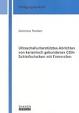 Ultraschallunterstütztes Abrichten von keramisch gebundenen CBN-Schleifscheiben mit Formrollen (Berichte aus der Fertigungstechnik)