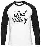 My Soul is Weary Quote T-Shirt Baseball Unisex Herren Damen Lange Ärmel Weißes Men Woomen White Tee M