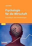 Psychologie für die Wirtschaft: Grundlagen und Anwendung