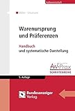 Warenursprung und Präferenzen: Handbuch und systematische Darstellung (Aussenwirtschaftliche Praxis)