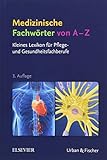 Medizinische Fachwörter von A-Z: Kleines Lexikon für Pflege- und Gesundheitsfachb