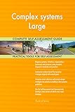 Complex systems Large All-Inclusive Self-Assessment - More than 700 Success Criteria, Instant Visual Insights, Comprehensive Spreadsheet Dashboard, Auto-Prioritized for Quick R