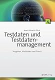 Testdaten und Testdatenmanagement: Vorgehen, Methoden und Prax